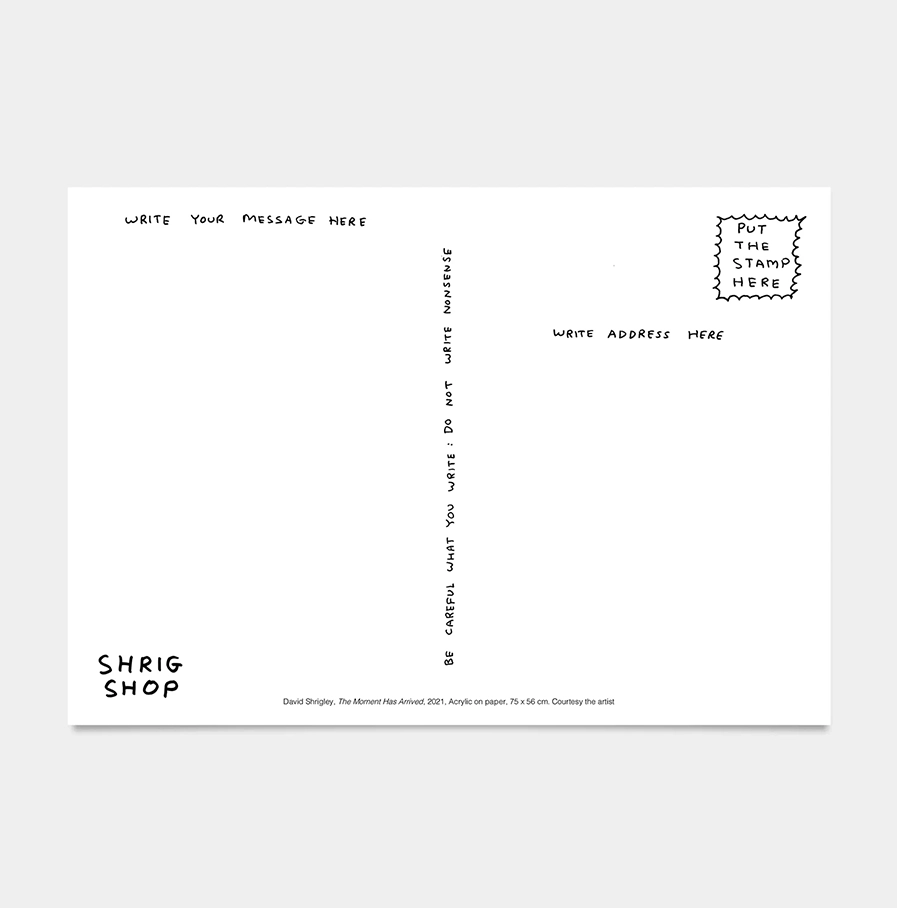 David Shrigley - kaart 'The Moment Has Arrived'